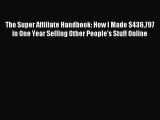 (PDF Download) The Super Affiliate Handbook: How I Made $436797 in One Year Selling Other People's
