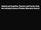 (PDF Download) Gaming and Cognition: Theories and Practice from the Learning Sciences (Premier