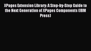 (PDF Download) XPages Extension Library: A Step-by-Step Guide to the Next Generation of XPages