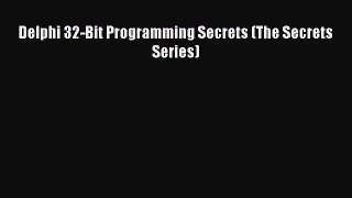 (PDF Download) Delphi 32-Bit Programming Secrets (The Secrets Series) PDF