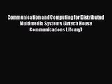 (PDF Download) Communication and Computing for Distributed Multimedia Systems (Artech House