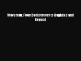 Waveman: From Backstreets to Baghdad and Beyond  PDF Download