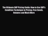 The Ultimate SAP Pricing Guide: How to Use SAP's Condition Technique in Pricing Free Goods