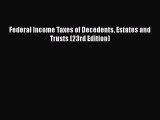 Federal Income Taxes of Decedents Estates and Trusts (23rd Edition)  PDF Download
