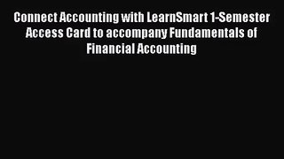 Connect Accounting with LearnSmart 1-Semester Access Card to accompany Fundamentals of Financial