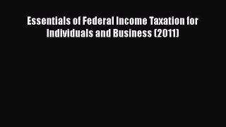 Essentials of Federal Income Taxation for Individuals and Business (2011) Free Download Book