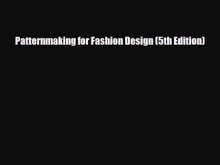 [PDF Download] Patternmaking for Fashion Design (5th Edition) [PDF] Online