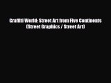 [PDF Download] Graffiti World: Street Art from Five Continents (Street Graphics / Street Art)