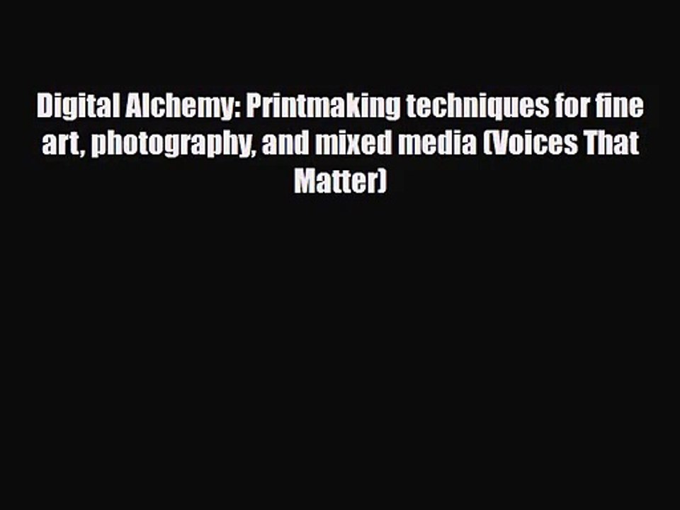 [PDF Download] Digital Alchemy: Printmaking techniques for fine art photography and mixed media