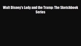 [PDF Download] Walt Disney's Lady and the Tramp: The Sketchbook Series [Download] Full Ebook
