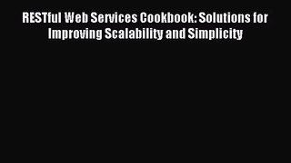(PDF Download) RESTful Web Services Cookbook: Solutions for Improving Scalability and Simplicity