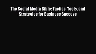 (PDF Download) The Social Media Bible: Tactics Tools and Strategies for Business Success Download