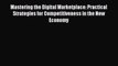 (PDF Download) Mastering the Digital Marketplace: Practical Strategies for Competitiveness