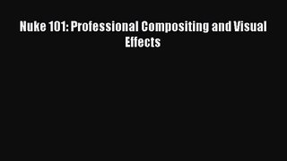 (PDF Download) Nuke 101: Professional Compositing and Visual Effects Read Online