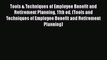 Tools & Techniques of Employee Benefit and Retirement Planning 11th ed. (Tools and Techniques