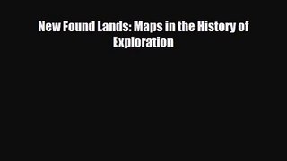 [PDF Download] New Found Lands: Maps in the History of Exploration [Read] Full Ebook