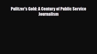 [PDF Download] Pulitzer's Gold: A Century of Public Service Journalism [Download] Online