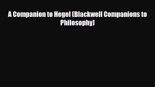 [PDF Download] A Companion to Hegel (Blackwell Companions to Philosophy) [Read] Online