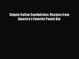 Simple Italian Sandwiches: Recipes from America's Favorite Panini Bar  Read Online Book