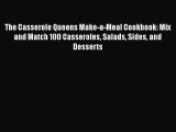 The Casserole Queens Make-a-Meal Cookbook: Mix and Match 100 Casseroles Salads Sides and Desserts