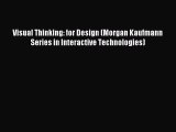 (PDF Download) Visual Thinking: for Design (Morgan Kaufmann Series in Interactive Technologies)