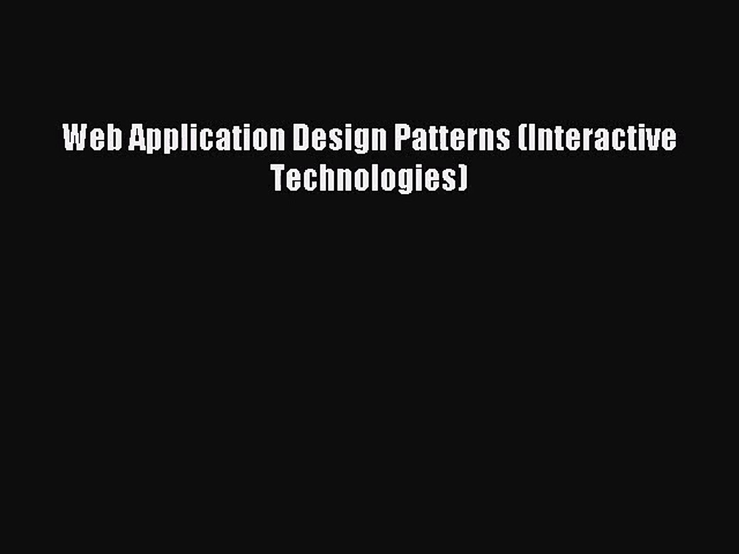 (PDF Download) Web Application Design Patterns (Interactive Technologies) Read Online