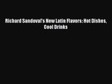 Richard Sandoval’s New Latin Flavors: Hot Dishes Cool Drinks  Free Books