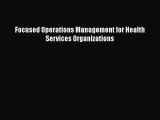 [PDF Download] Focused Operations Management for Health Services Organizations [PDF] Online