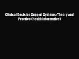 [PDF Download] Clinical Decision Support Systems: Theory and Practice (Health Informatics)