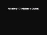 Asian Soups (The Essential Kitchen)  PDF Download