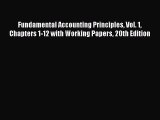 Fundamental Accounting Principles Vol. 1 Chapters 1-12 with Working Papers 20th Edition  Free