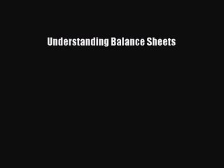 Understanding Balance Sheets  Free PDF