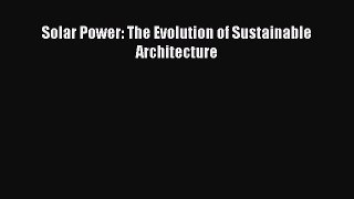 Solar Power: The Evolution of Sustainable Architecture  Free Books