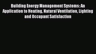 Building Energy Management Systems: An Application to Heating Natural Ventilation Lighting