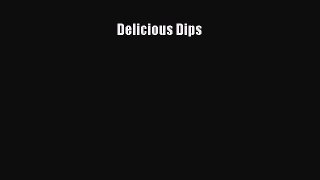 Delicious Dips Read Online PDF
