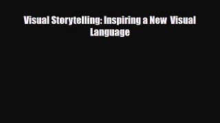 [PDF Download] Visual Storytelling: Inspiring a New  Visual Language [Download] Full Ebook