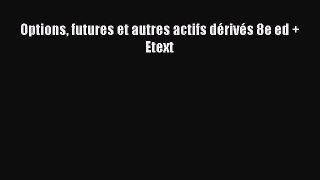 [PDF Télécharger] Options futures et autres actifs dérivés 8e ed + Etext [Télécharger] en ligne