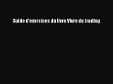 [PDF Télécharger] Guide d'exercices du livre Vivre du trading [lire] en ligne