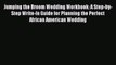 Jumping the Broom Wedding Workbook: A Step-by-Step Write-In Guide for Planning the Perfect
