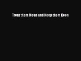 Treat them Mean and Keep them Keen Free Download Book