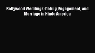 Bollywood Weddings: Dating Engagement and Marriage in Hindu America Read Online PDF