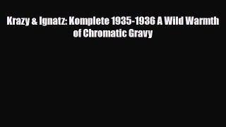 [PDF Download] Krazy & Ignatz: Komplete 1935-1936 A Wild Warmth of Chromatic Gravy [Read] Online