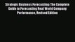 Strategic Business Forecasting: The Complete Guide to Forecasting Real World Company Performance