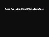 Tapas: Sensational Small Plates From Spain  Free PDF