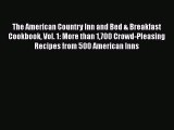 The American Country Inn and Bed & Breakfast Cookbook Vol. 1: More than 1700 Crowd-Pleasing