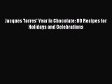 Jacques Torres' Year in Chocolate: 80 Recipes for Holidays and Celebrations  Free Books