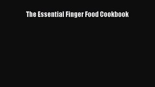 The Essential Finger Food Cookbook  Free Books