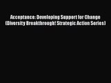 Acceptance: Developing Support for Change (Diversity Breakthrough! Strategic Action Series)