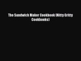 The Sandwich Maker Cookbook (Nitty Gritty Cookbooks)  Read Online Book