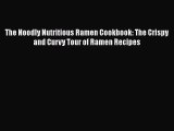 The Noodly Nutritious Ramen Cookbook: The Crispy and Curvy Tour of Ramen Recipes  Free PDF
